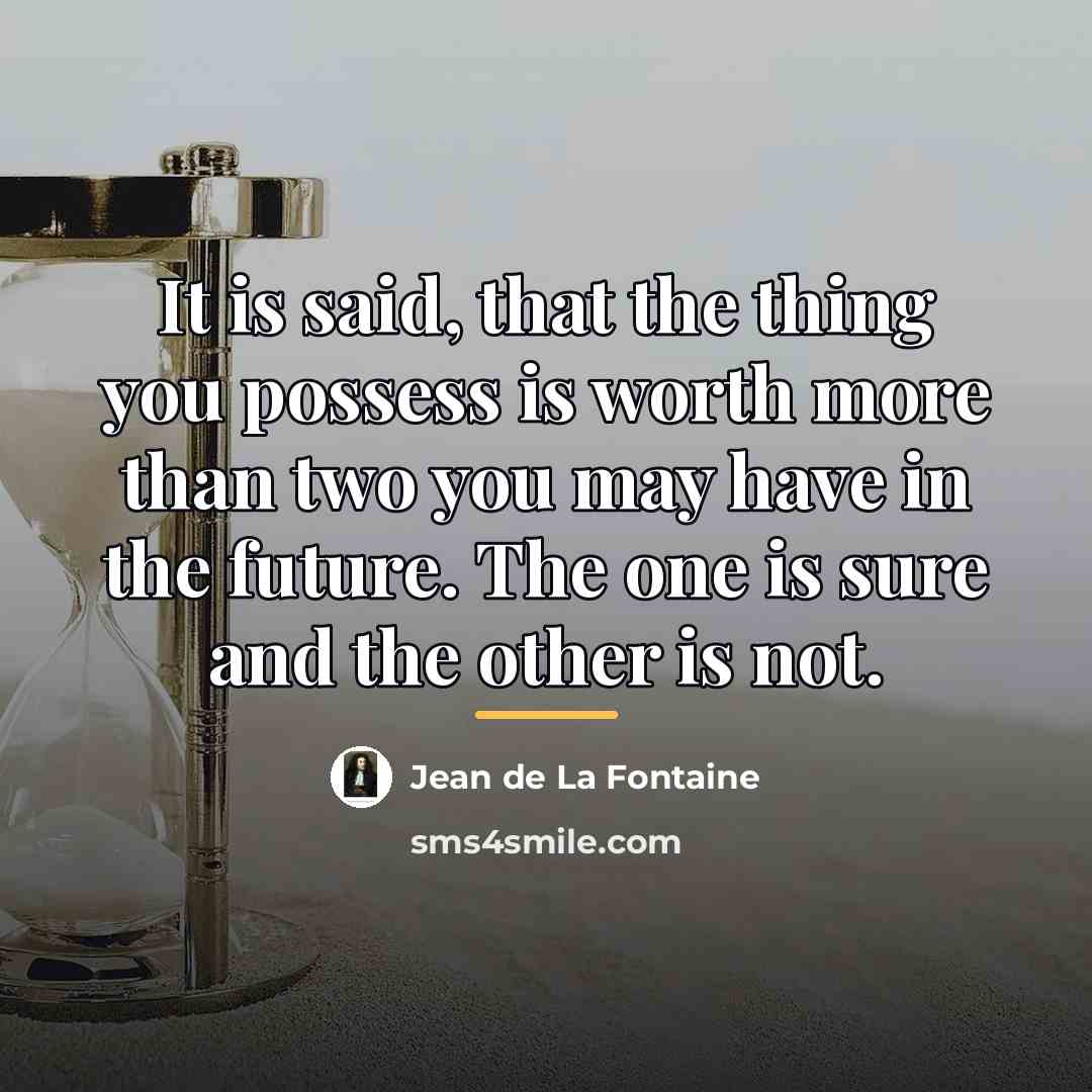 “It is said, that the thing you possess is worth…” quote by Jean de La Fontaine
