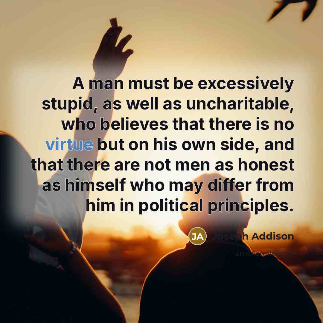 “A man must be excessively stupid, as well as uncharitable,…” quote by Joseph Addison