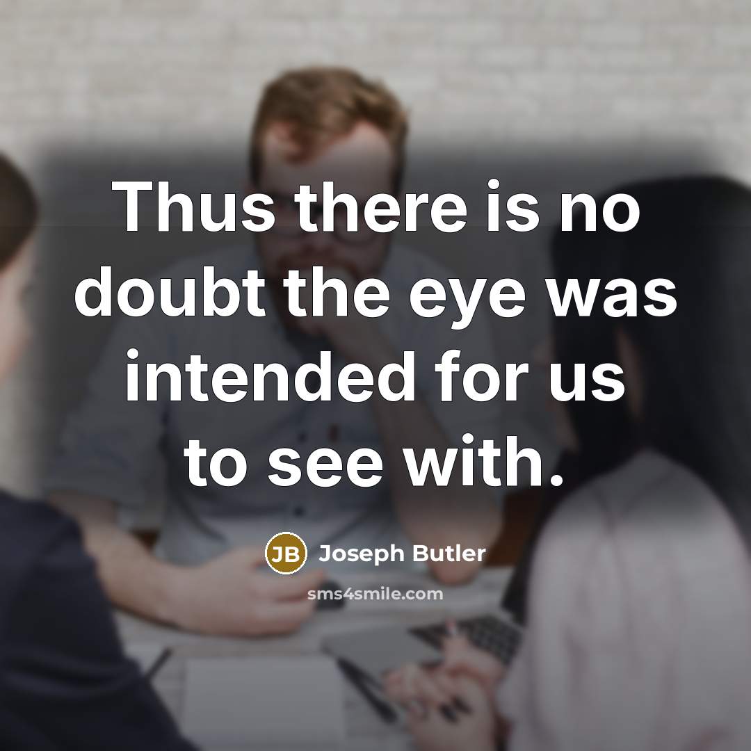 “Thus there is no doubt the eye was intended for…” quote by Joseph Butler