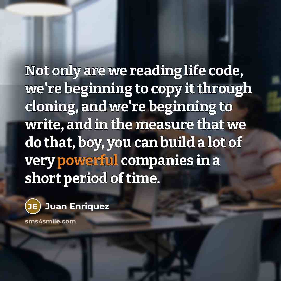 “Not only are we reading life code, we're beginning to…” quote by Juan Enriquez