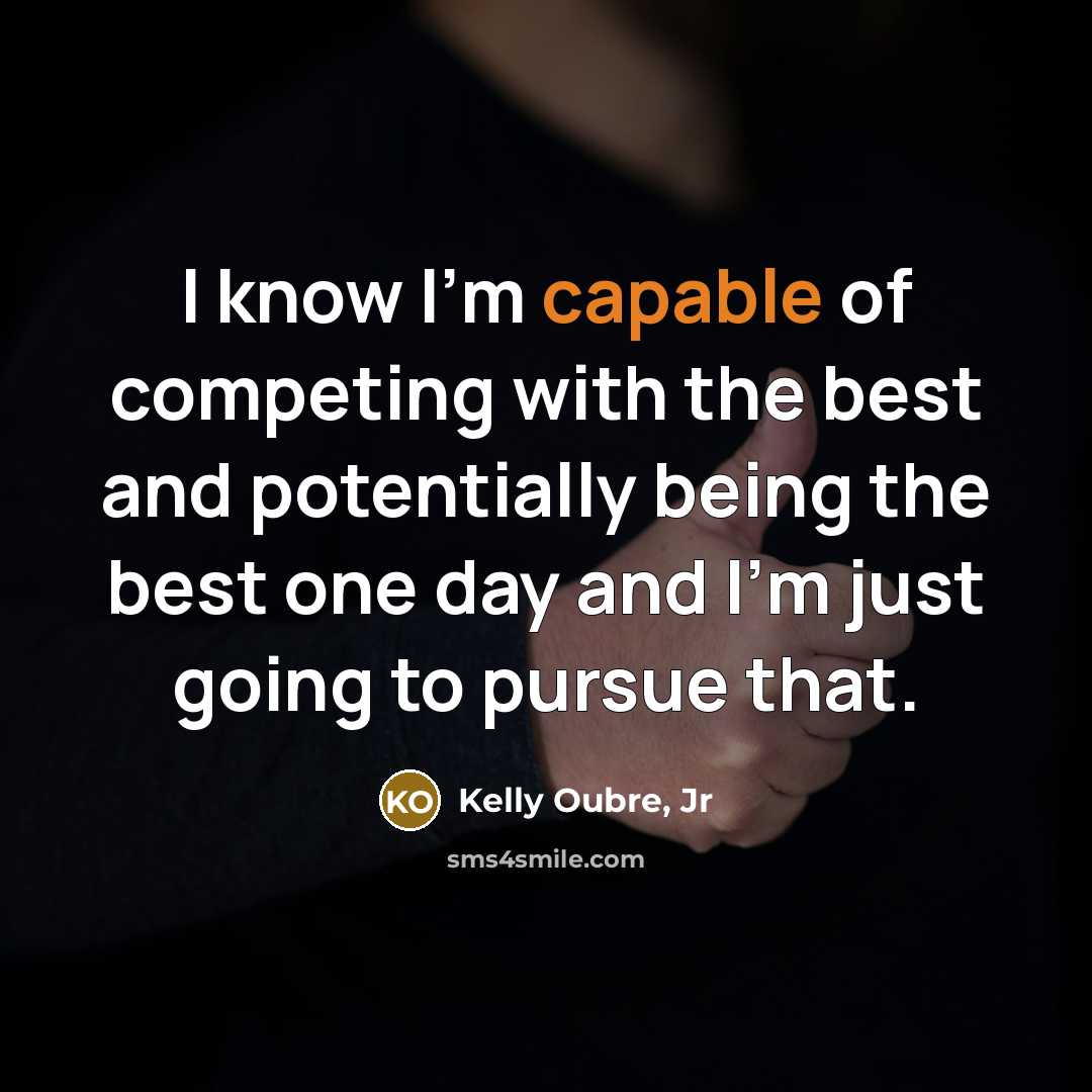 “I know I'm capable of competing with the best and…” quote by Kelly Oubre, Jr