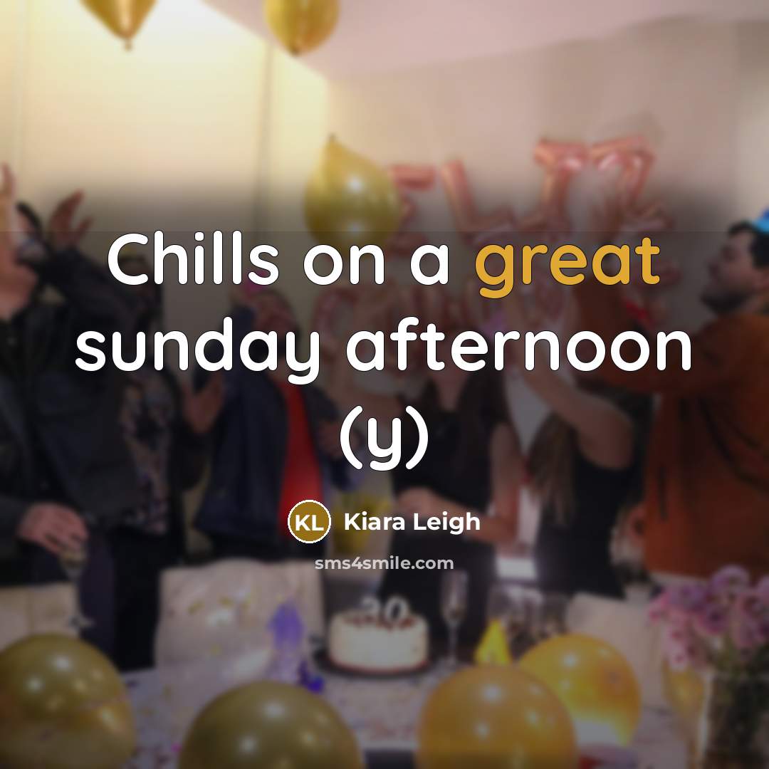 “Chills on a great sunday afternoon (y)…” quote by Kiara Leigh