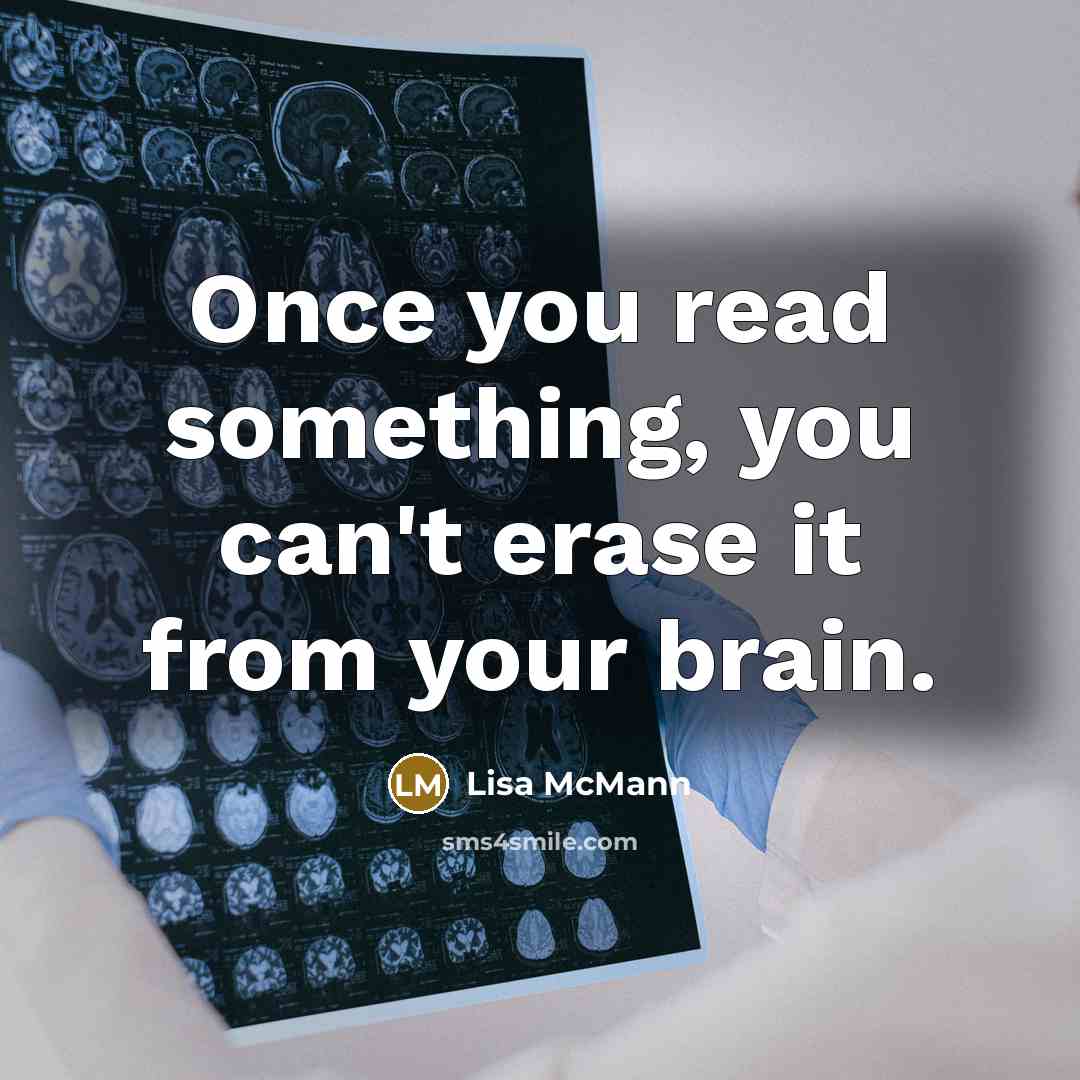 “Once you read something, you can't erase it from your…” quote by Lisa McMann