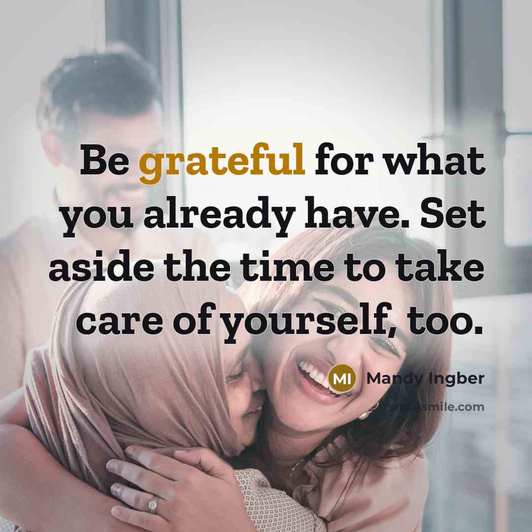 “Be grateful for what you already have. Set aside the…” quote by Mandy Ingber