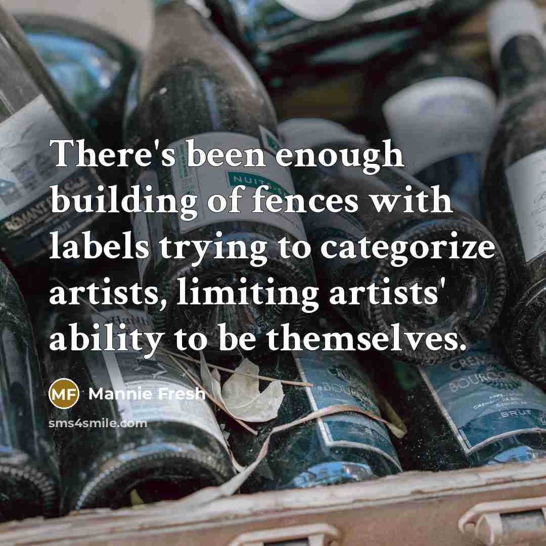 “There's been enough building of fences with labels trying to…” quote by Mannie Fresh