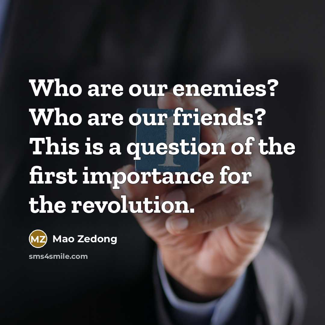 “Who are our enemies? Who are our friends? This is…” quote by Mao Zedong