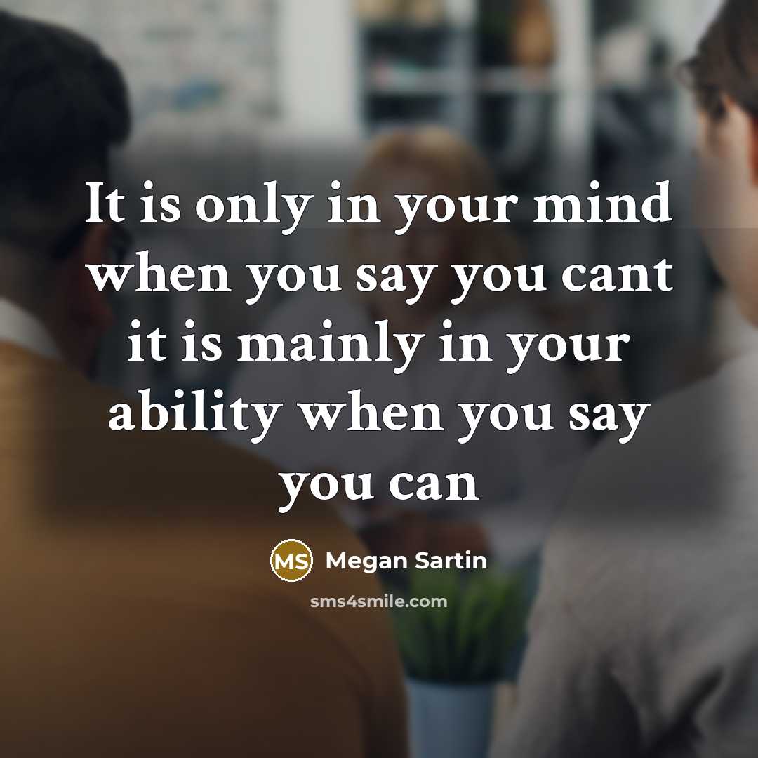 “It is only in your mind when you say you…” quote by Megan Sartin