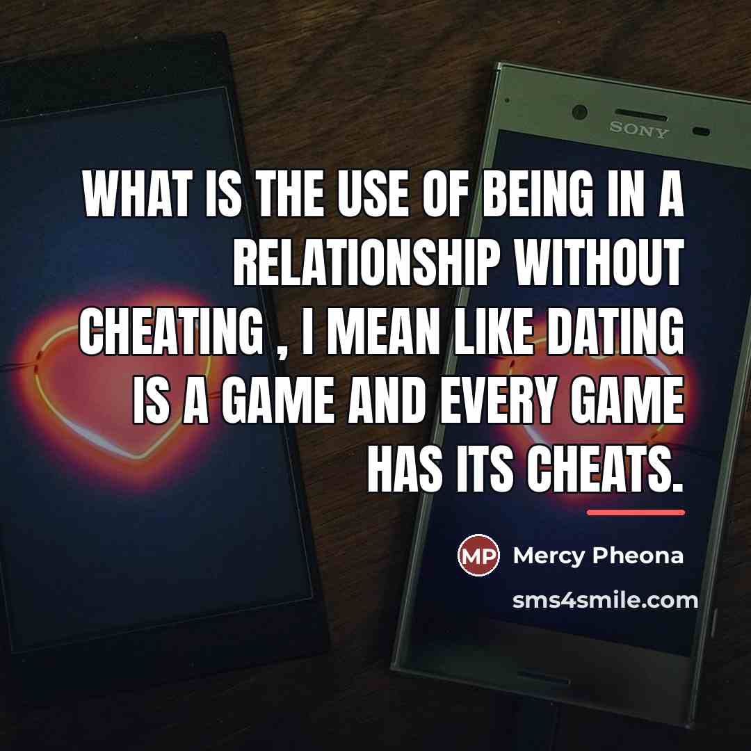 “What is the use of being in a relationship without…” quote by Mercy Pheona