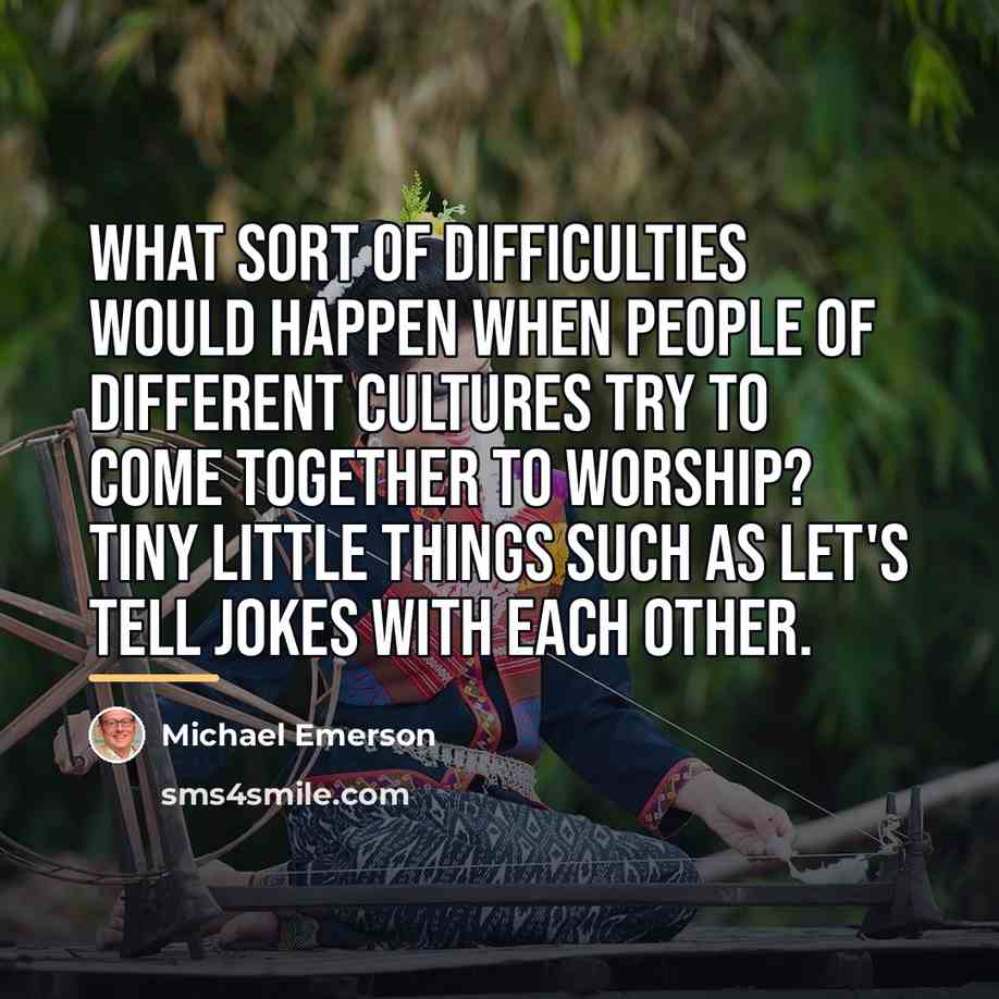 “What sort of difficulties would happen when people of different…” quote by Michael Emerson