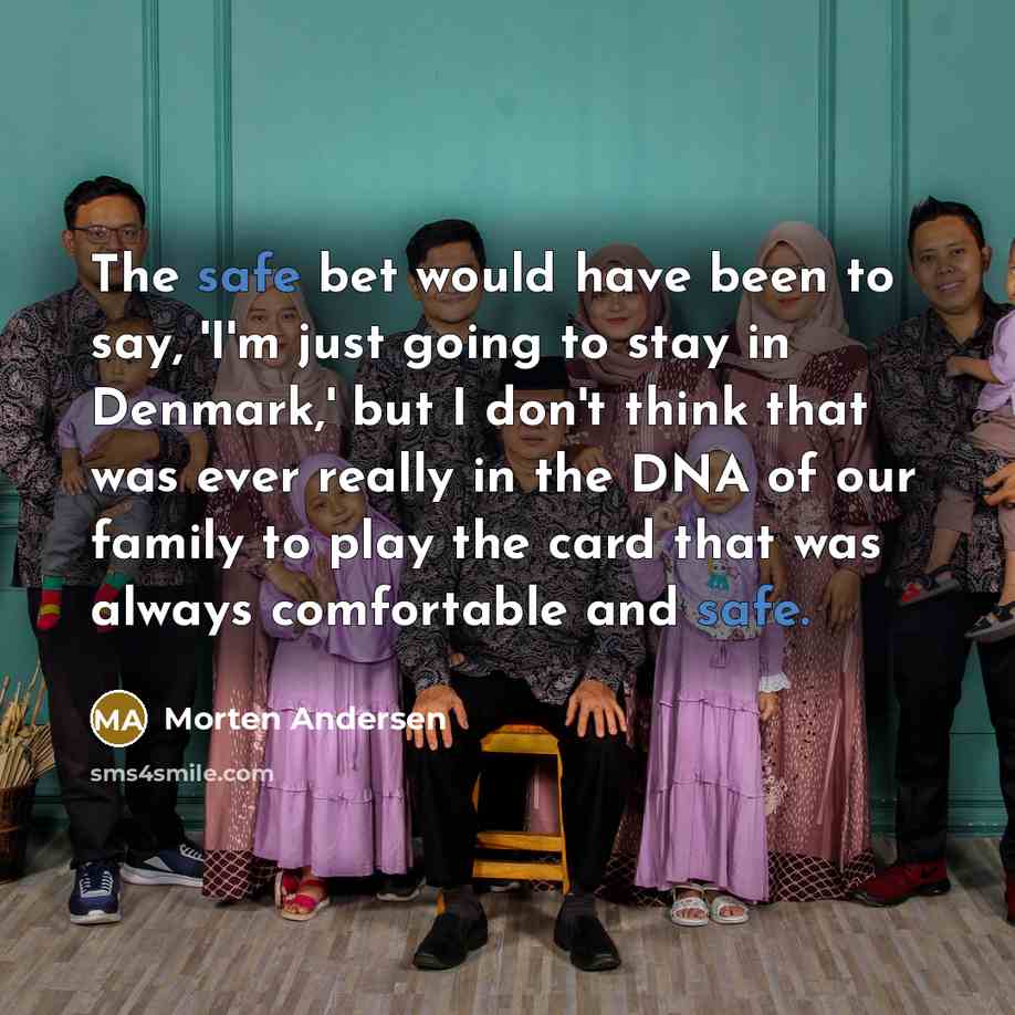 “The safe bet would have been to say, 'I'm just…” quote by Morten Andersen