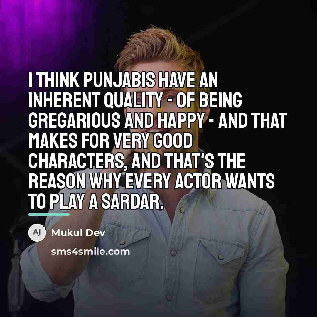 “I think Punjabis have an inherent quality - of being…” quote by Mukul Dev