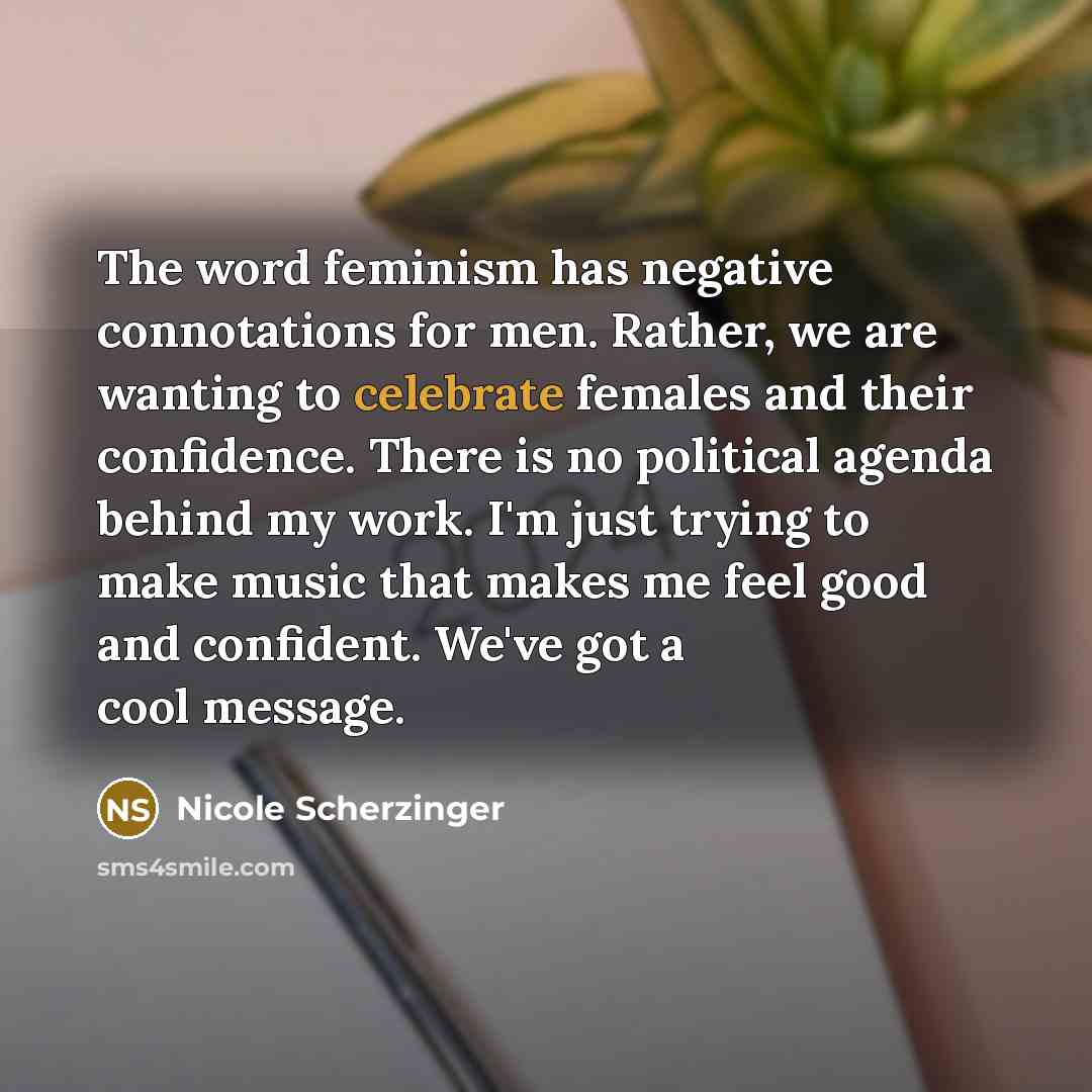 “The word feminism has negative connotations for men. Rather, we…” quote by Nicole Scherzinger