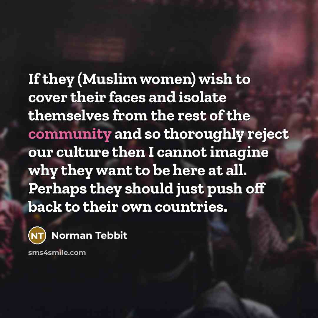 “If they (Muslim women) wish to cover their faces and…” quote by Norman Tebbit
