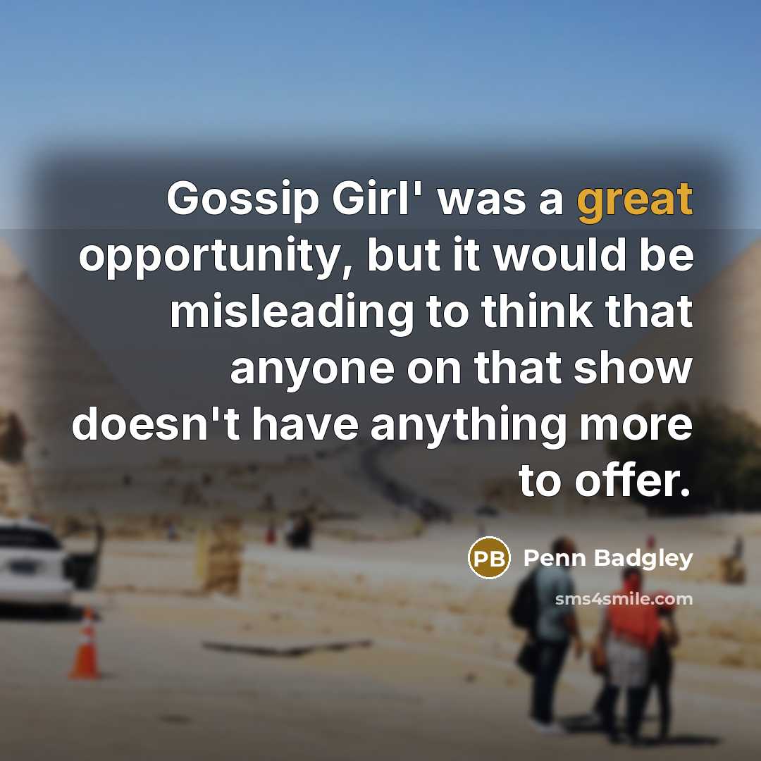 “Gossip Girl' was a great opportunity, but it would be…” quote by Penn Badgley