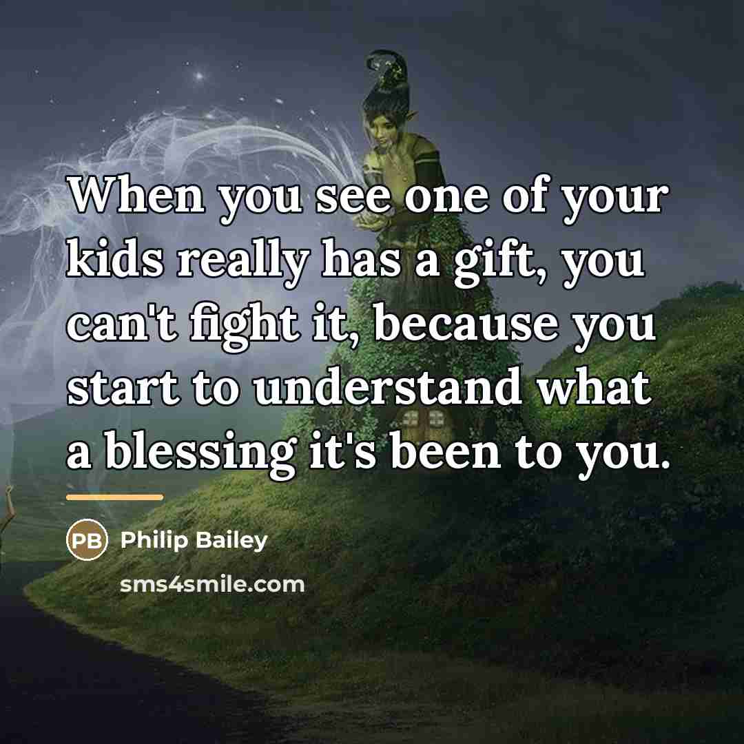 “When you see one of your kids really has a…” quote by Philip Bailey