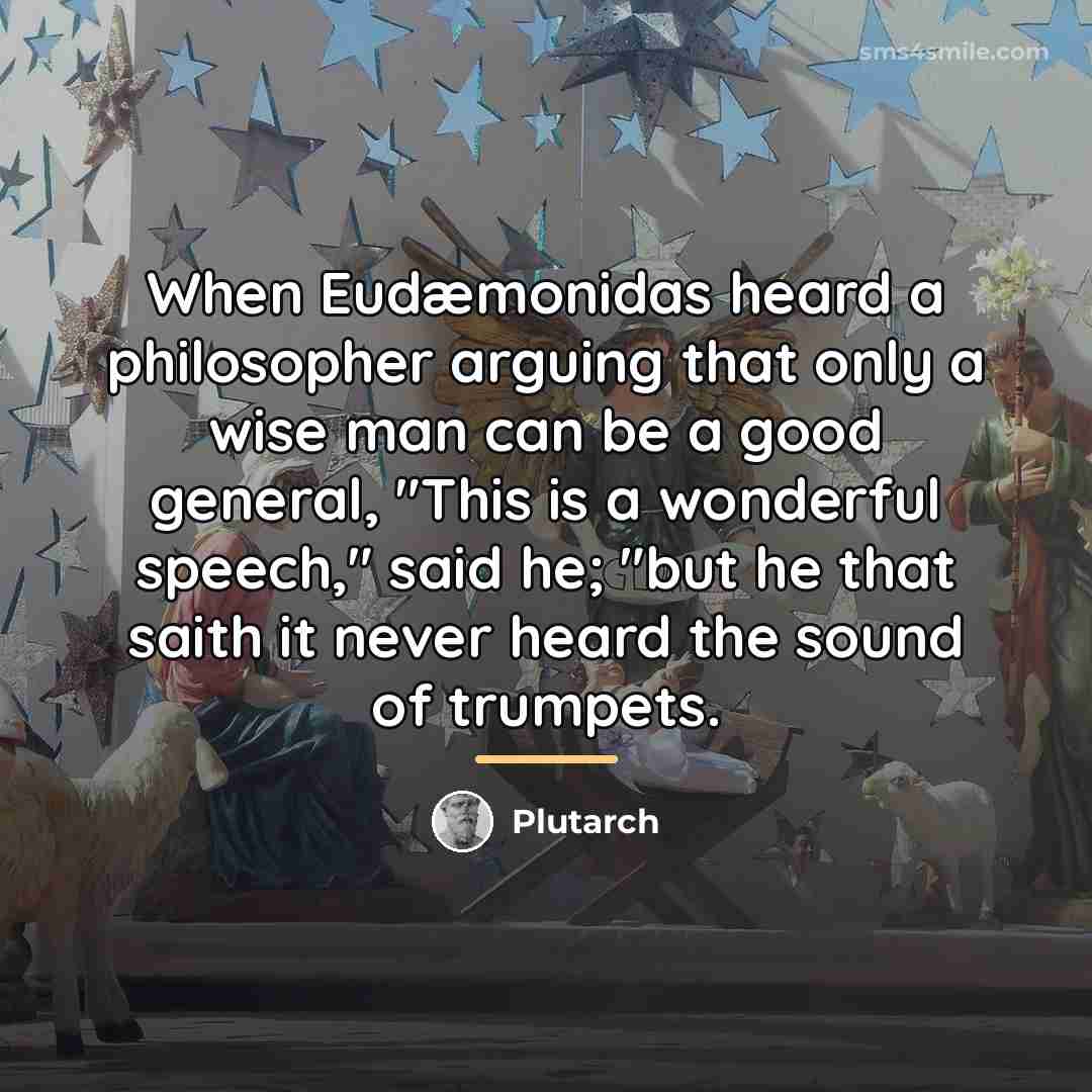 “When Eudæmonidas heard a philosopher arguing that only a wise…” quote by Plutarch