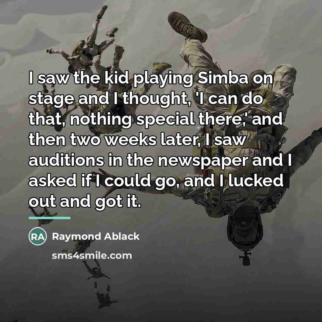 “I saw the kid playing Simba on stage and I…” quote by Raymond Ablack