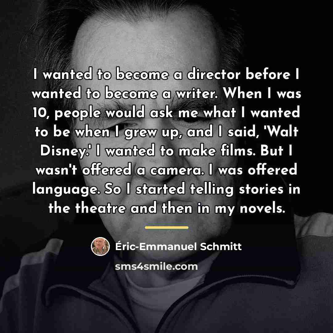 “I wanted to become a director before I wanted to…” quote by Eric-Emmanuel Schmitt