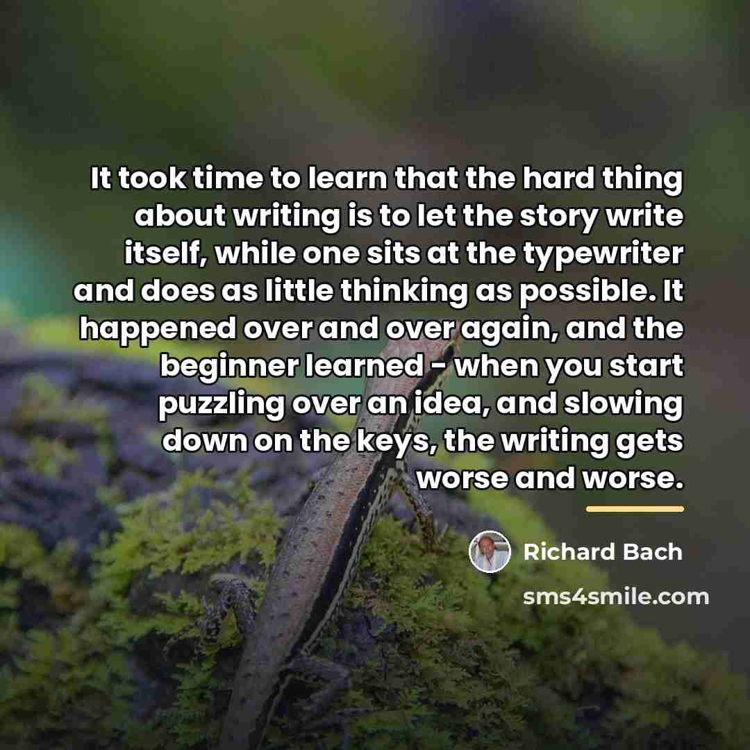“It took time to learn that the hard thing about…” quote by Richard Bach