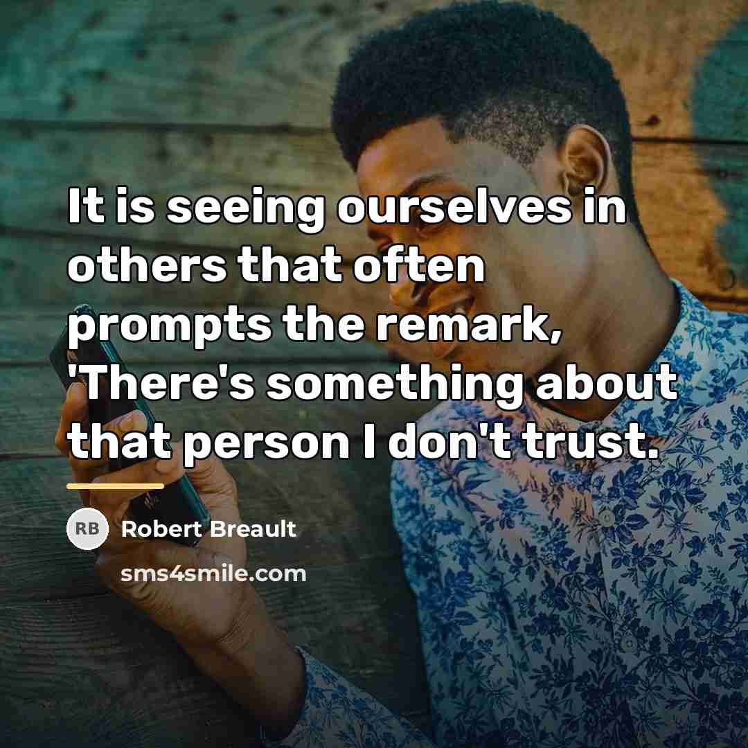 “It is seeing ourselves in others that often prompts the…” quote by Robert Breault