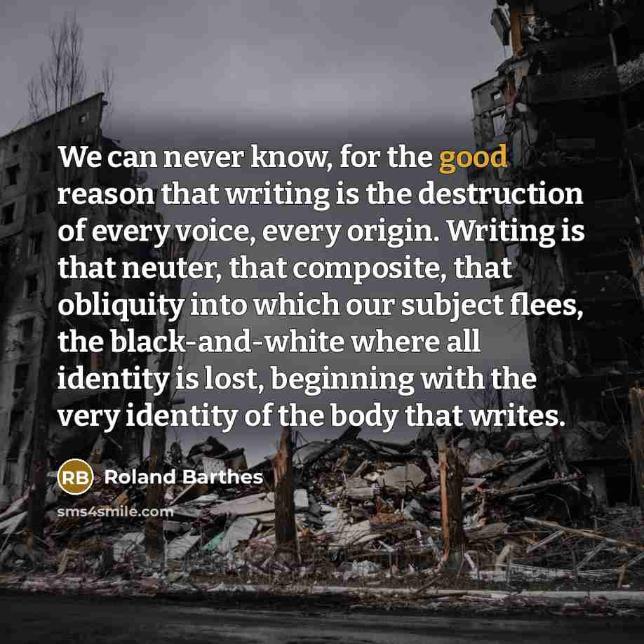 “We can never know, for the good reason that writing…” quote by Roland Barthes