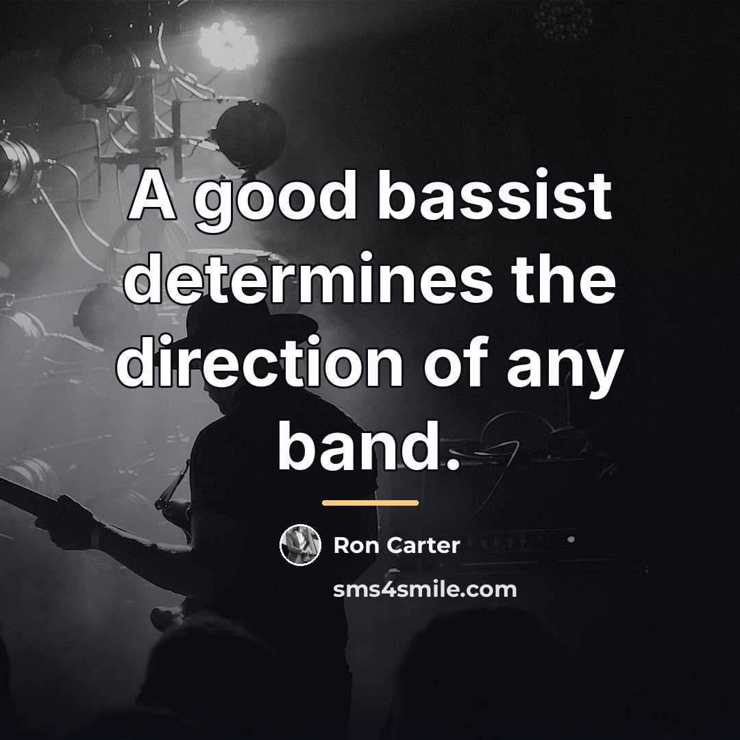 “A good bassist determines the direction of any band.…” quote by Ron Carter