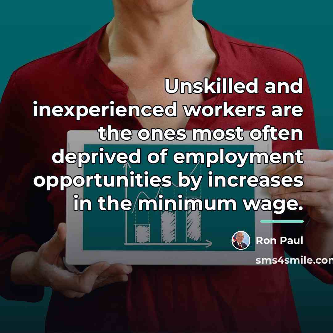 “Unskilled and inexperienced workers are the ones most often deprived…” quote by Ron Paul