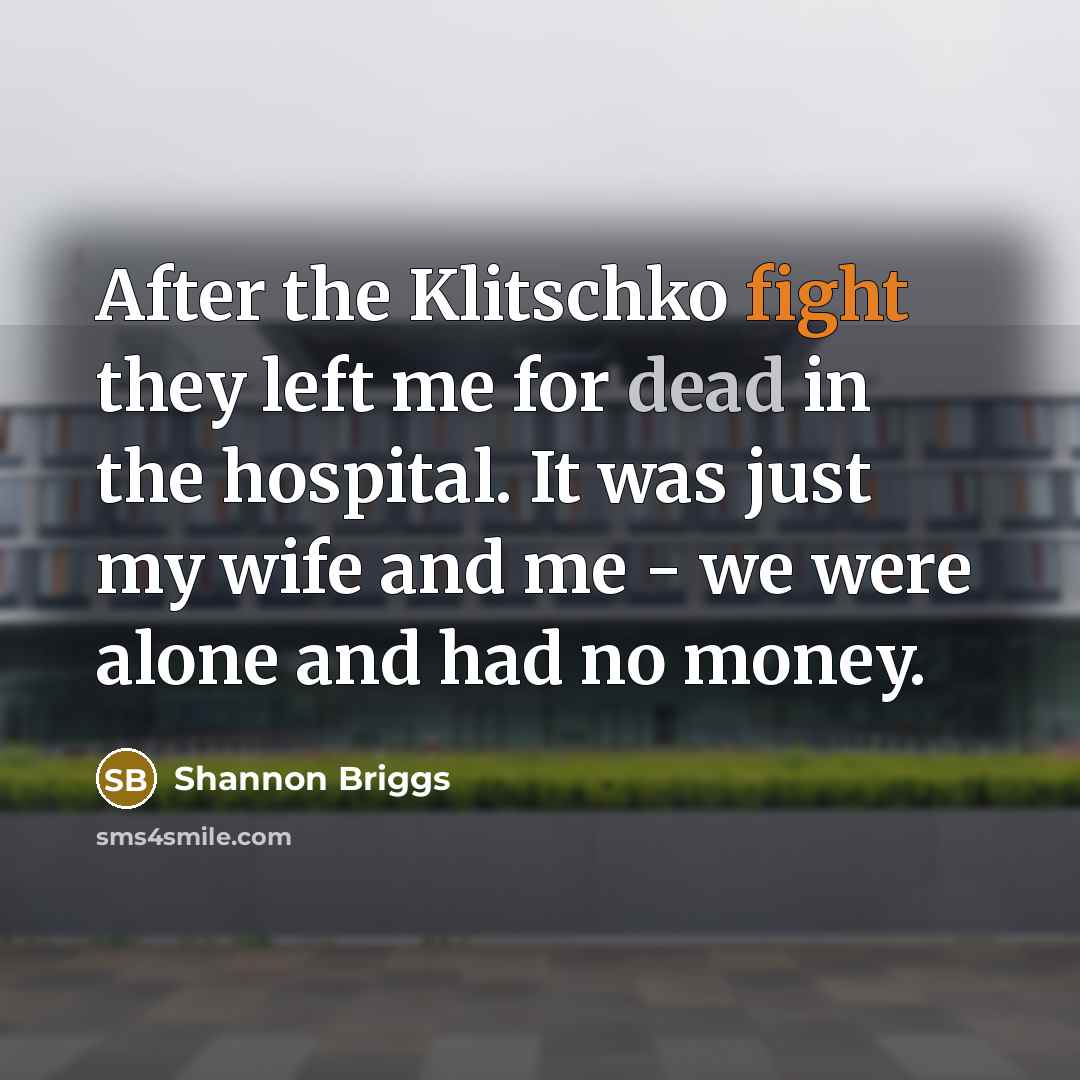 “After the Klitschko fight they left me for dead in…” quote by Shannon Briggs