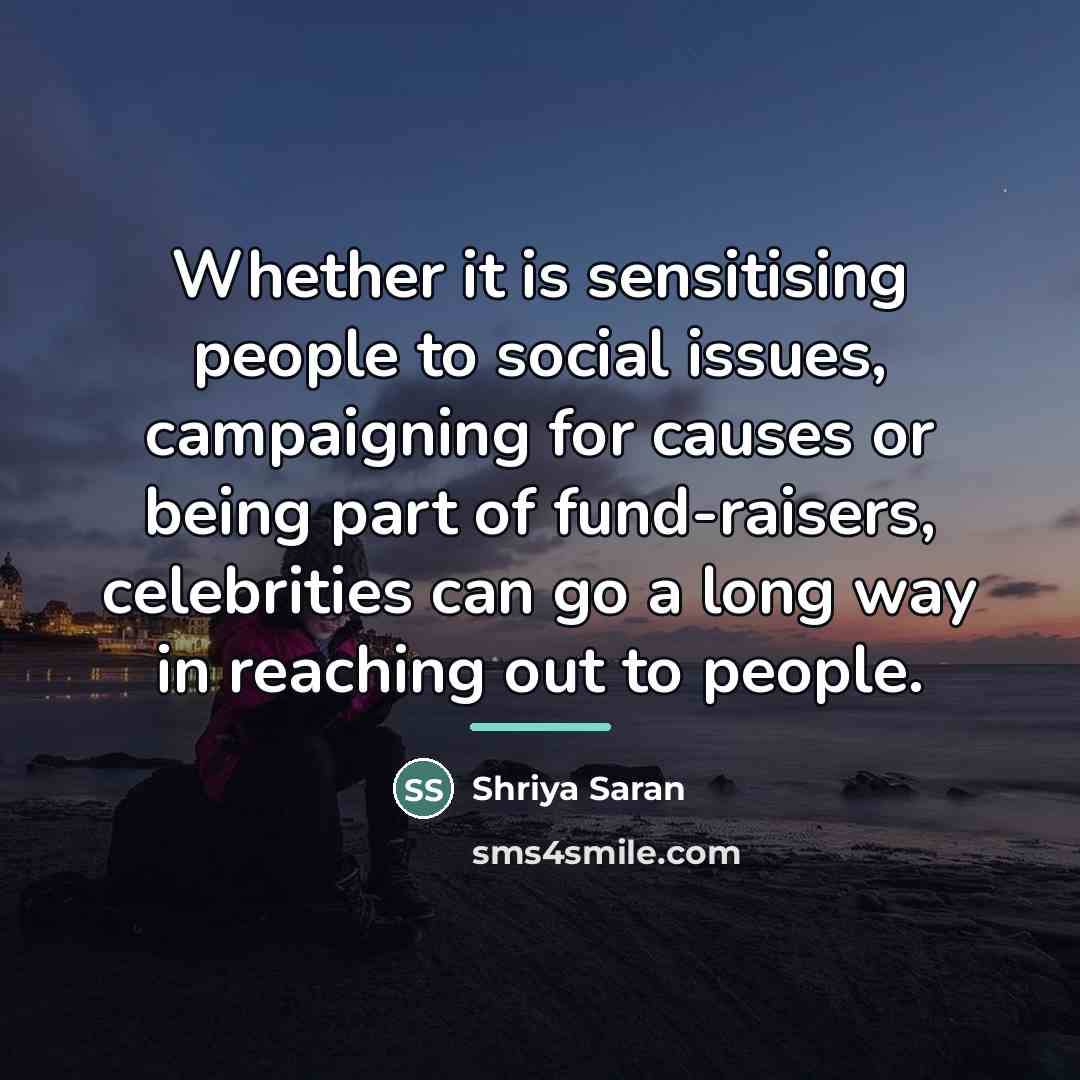 “Whether it is sensitising people to social issues, campaigning for…” quote by Shriya Saran