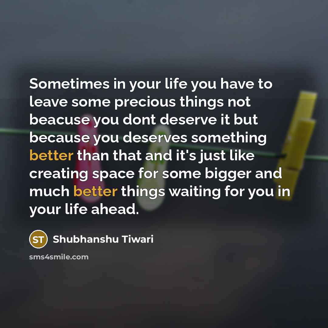 “Sometimes in your life you have to leave some precious…” quote by Shubhanshu Tiwari