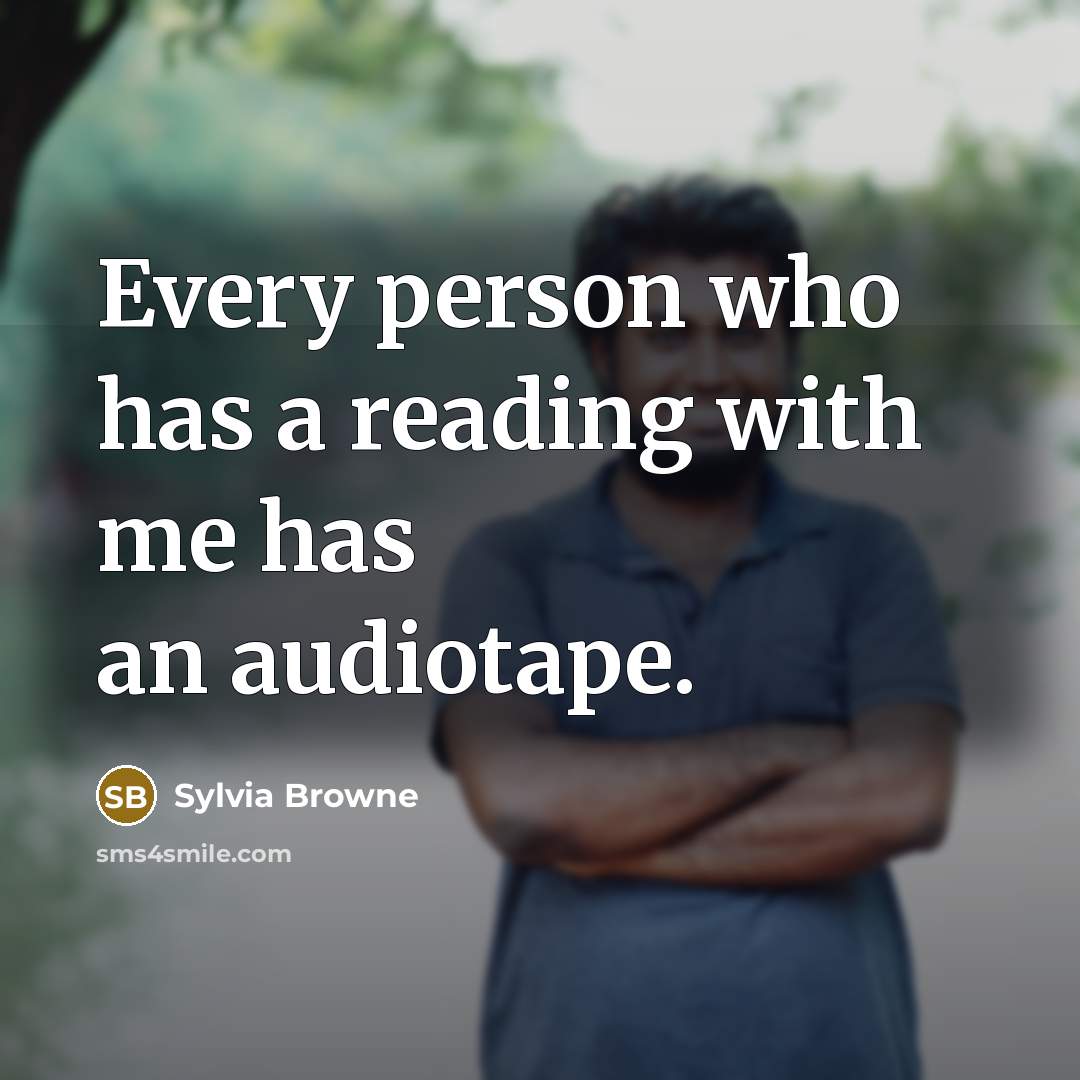 “Every person who has a reading with me has an…” quote by Sylvia Browne