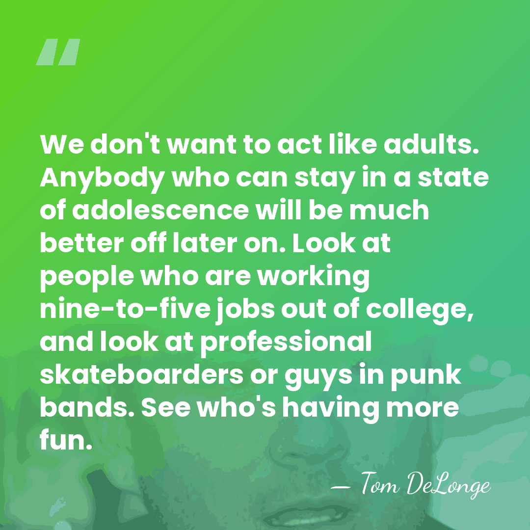 We don't want to act like adults. Anybody who can stay in&hellip; - Tom DeLonge