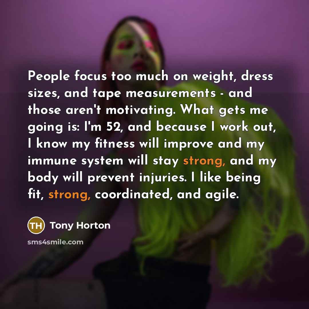 “People focus too much on weight, dress sizes, and tape…” quote by Tony Horton