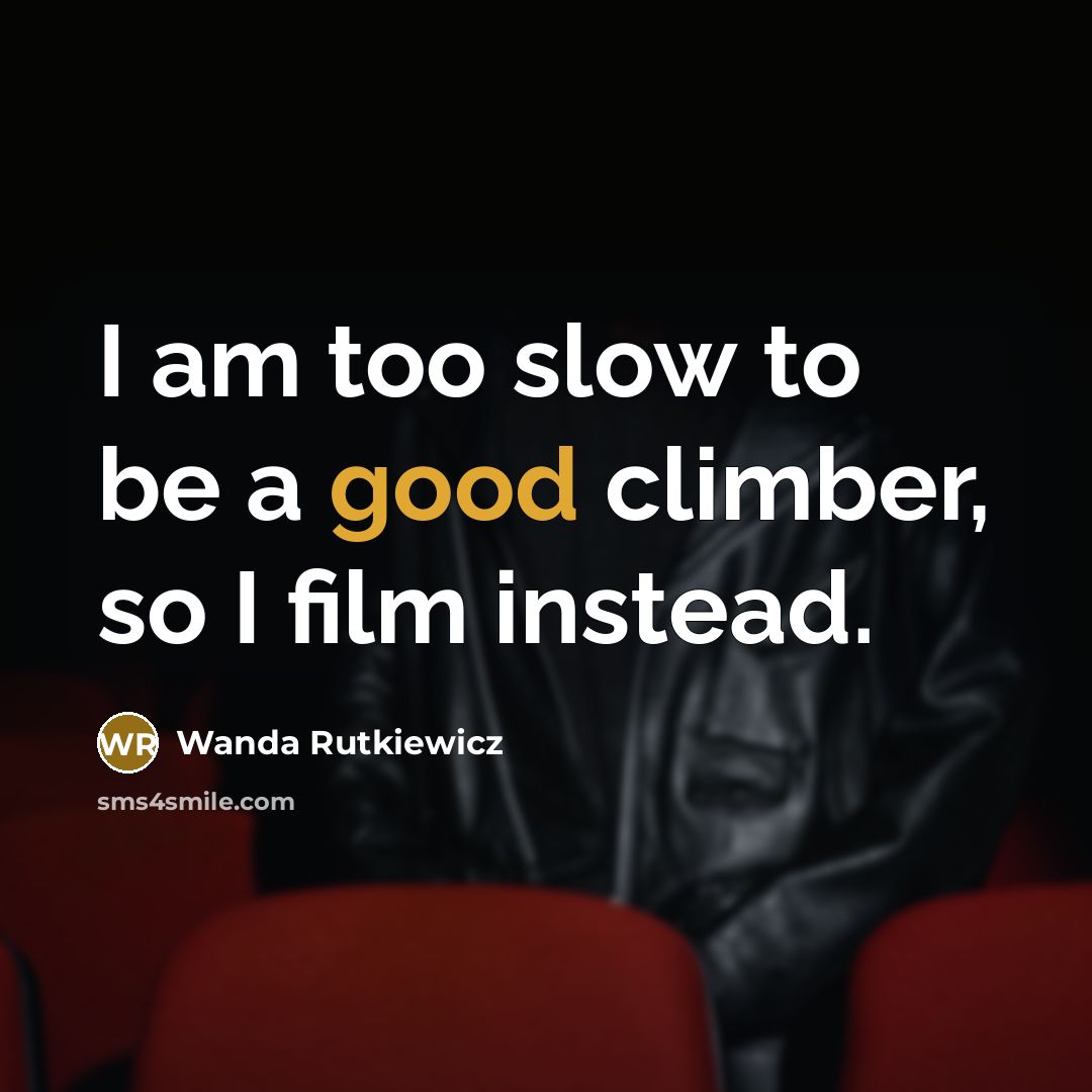 “I am too slow to be a good climber, so…” quote by Wanda Rutkiewicz