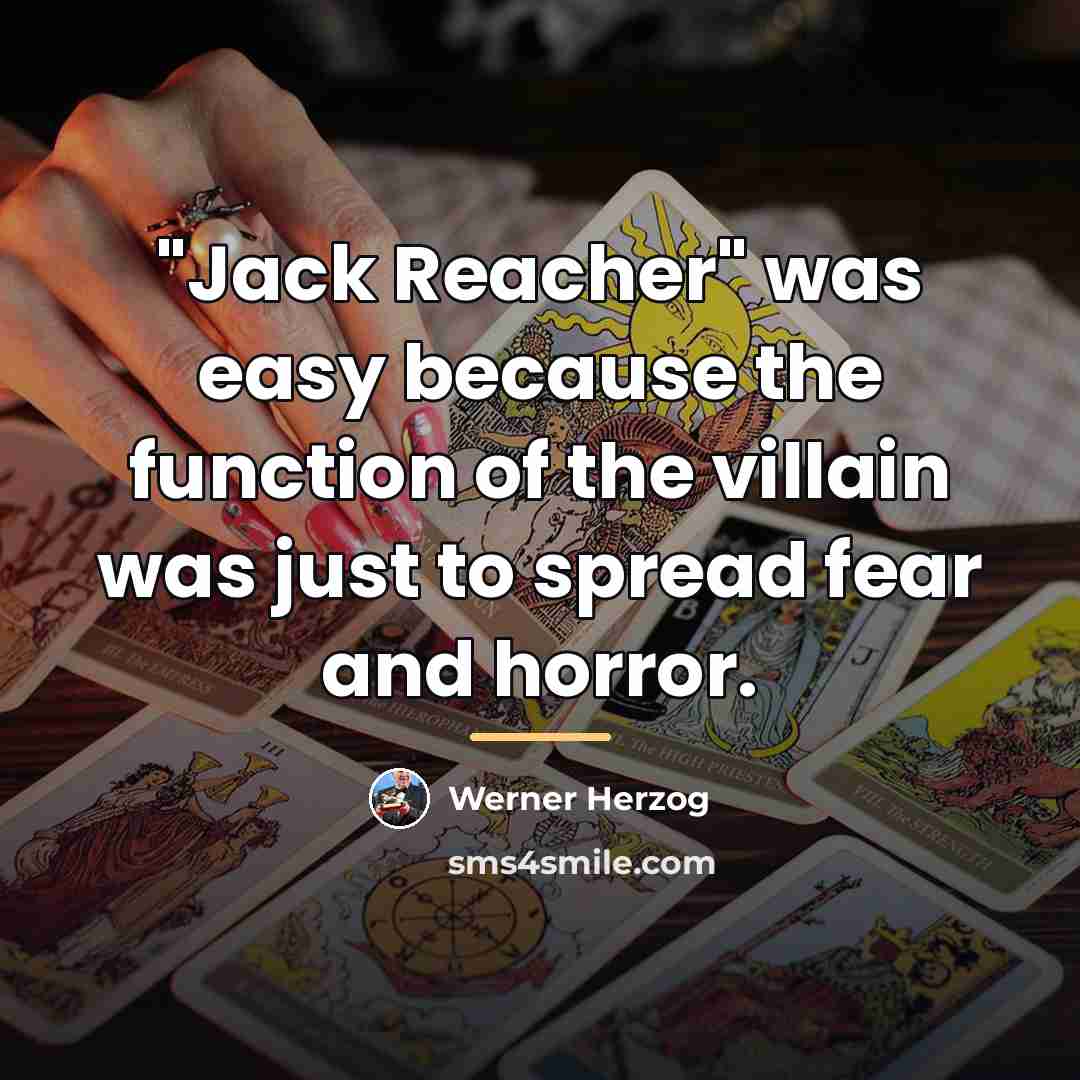“"Jack Reacher" was easy because the function of the villain…” quote by Werner Herzog