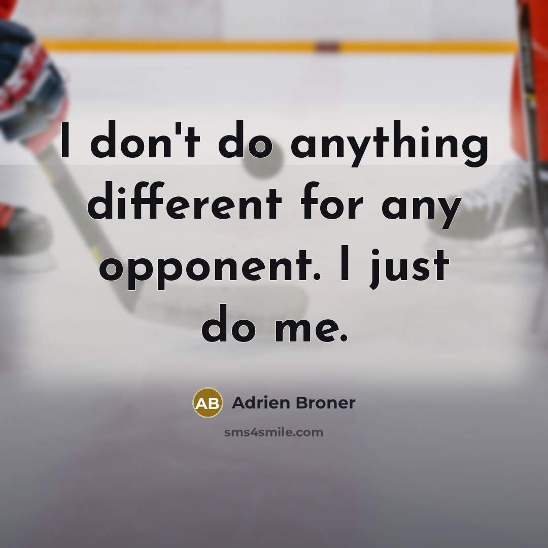 “I don't do anything different for any opponent. I just…” quote by Adrien Broner