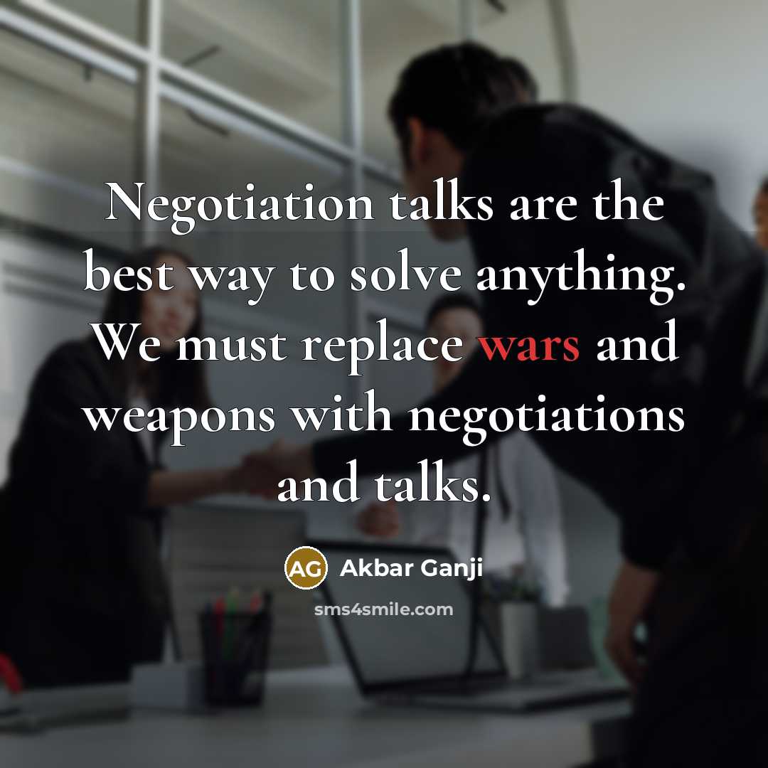 “Negotiation talks are the best way to solve anything. We…” quote by Akbar Ganji