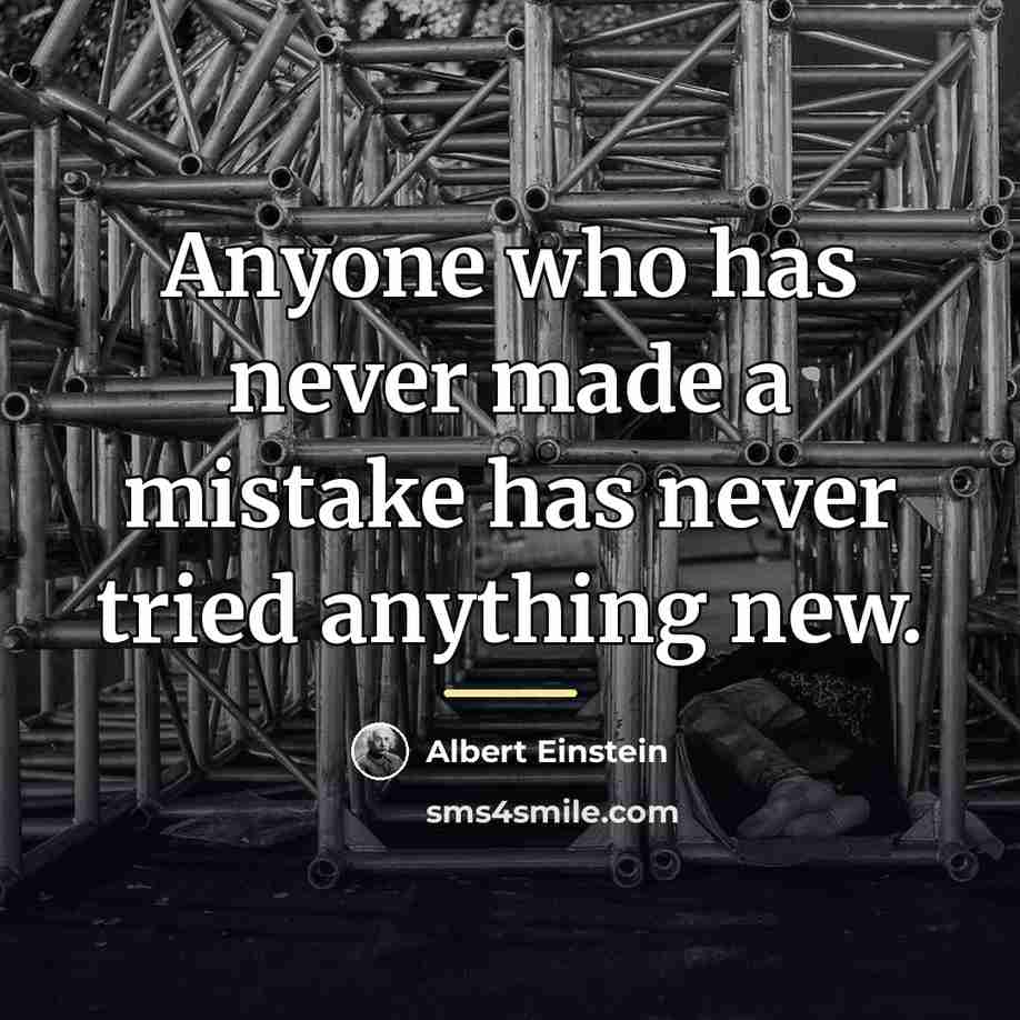 “Anyone who has never made a mistake has never tried…” quote by Albert Einstein