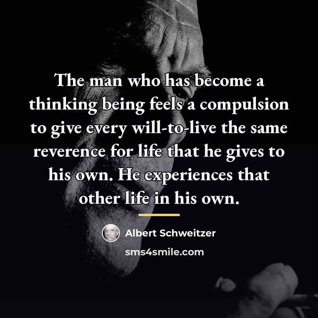 “The man who has become a thinking being feels a…” quote by Albert Schweitzer