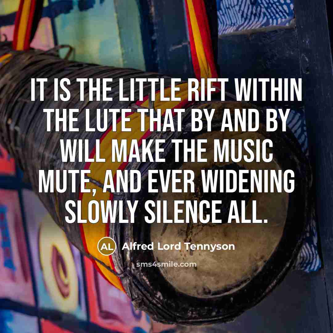 “It is the little rift within the lute That by…” quote by Alfred Lord Tennyson