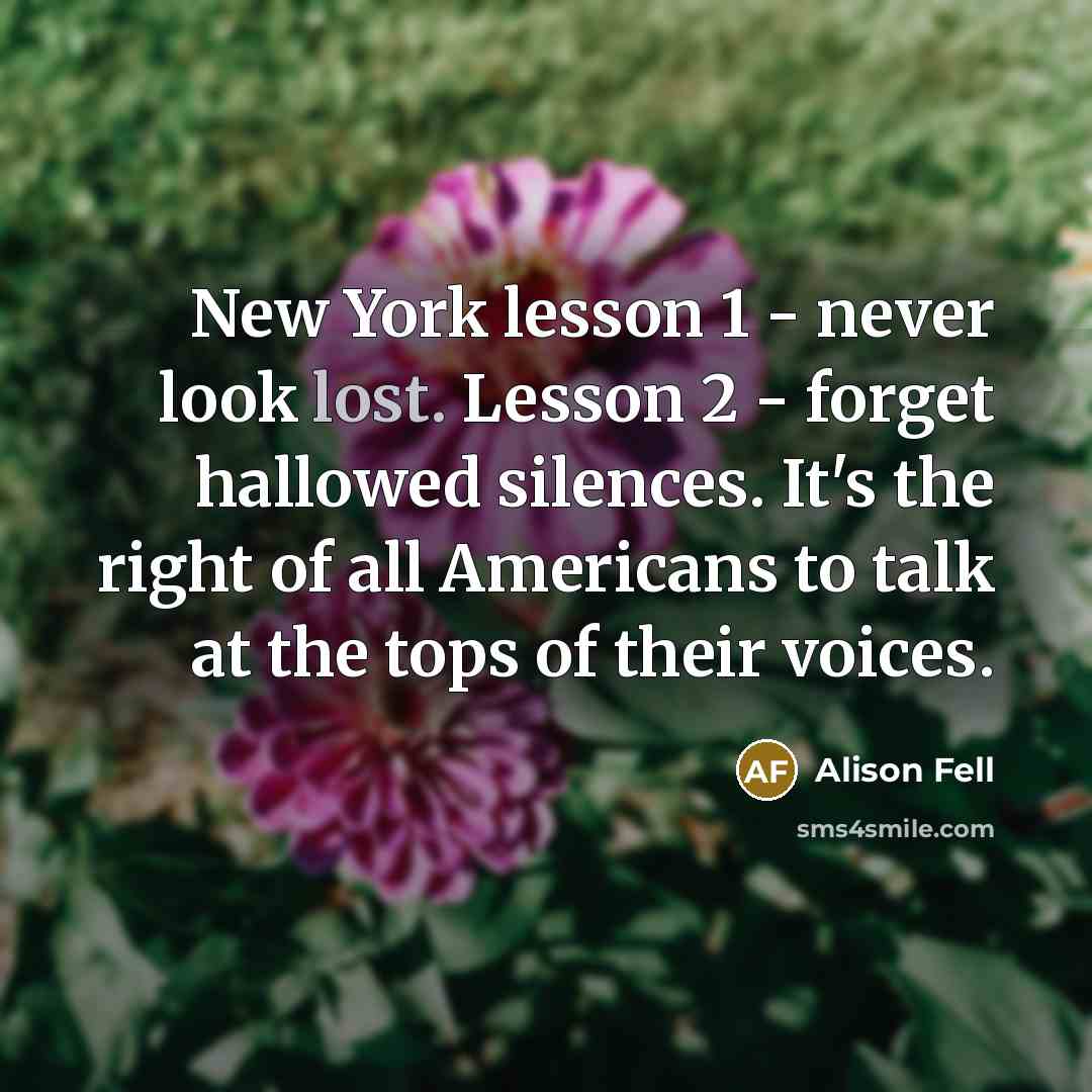 “New York lesson 1 - never look lost. Lesson 2…” quote by Alison Fell