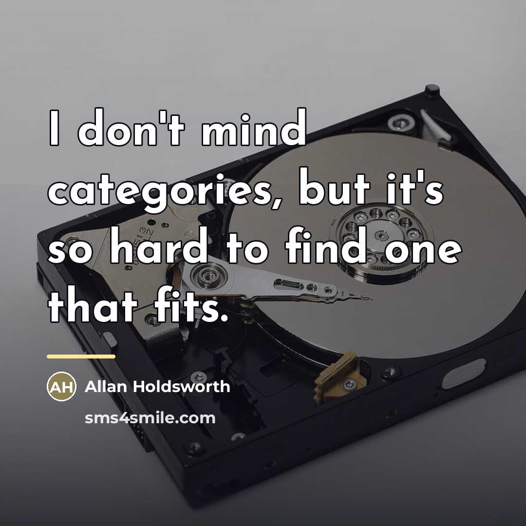 “I don't mind categories, but it's so hard to find…” quote by Allan Holdsworth