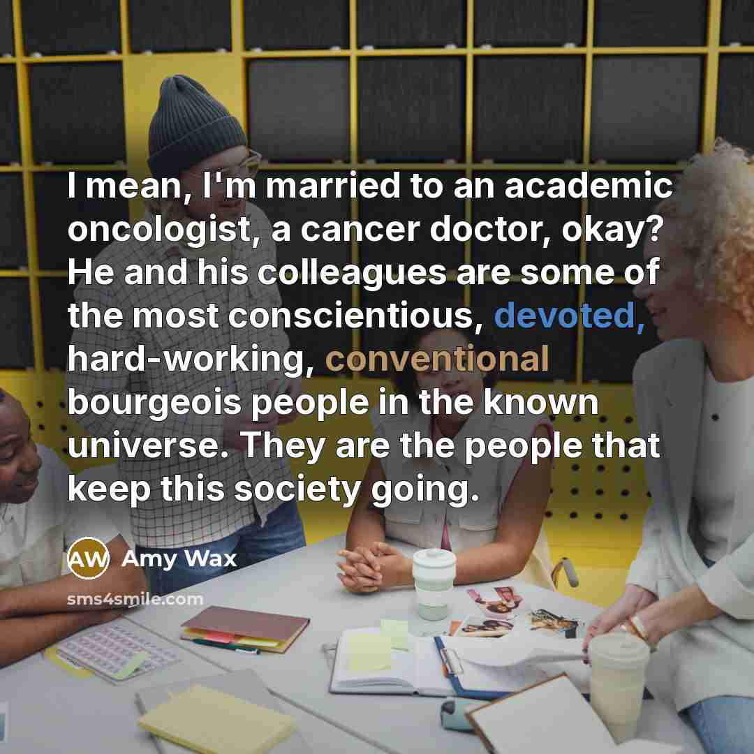 “I mean, I'm married to an academic oncologist, a cancer…” quote by Amy Wax