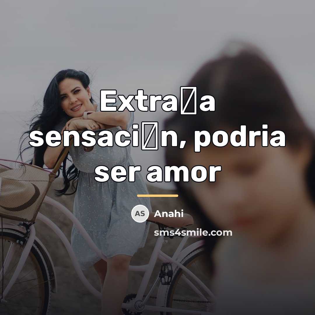 “Extra�a sensaci�n, podria ser amor…” quote by Anahi