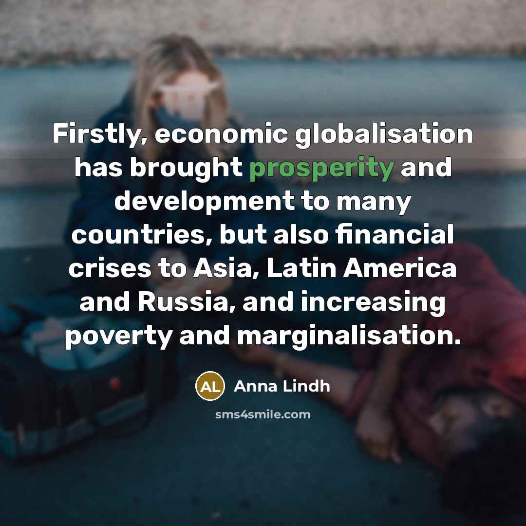 “Firstly, economic globalisation has brought prosperity and development to many…” quote by Anna Lindh
