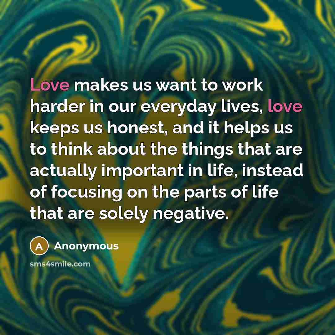 “Love makes us want to work harder in our everyday…” quote by Anonymous