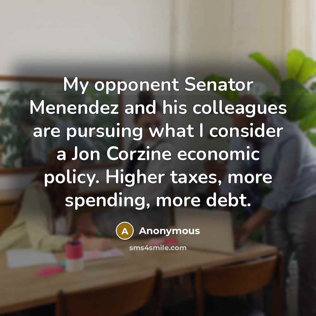 “My opponent Senator Menendez and his colleagues are pursuing what…” quote by Anonymous