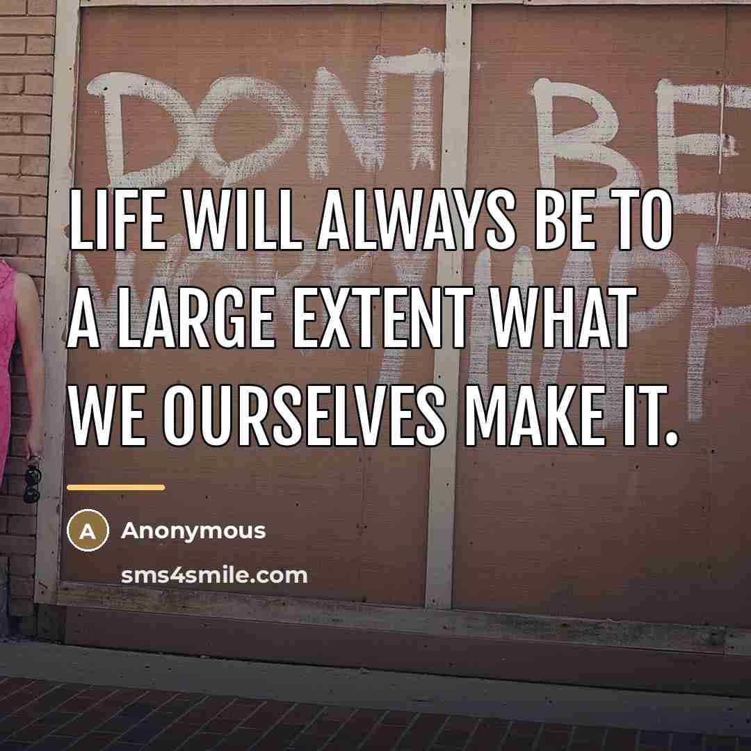 “Life will always be to a large extent what we…” quote by Anonymous