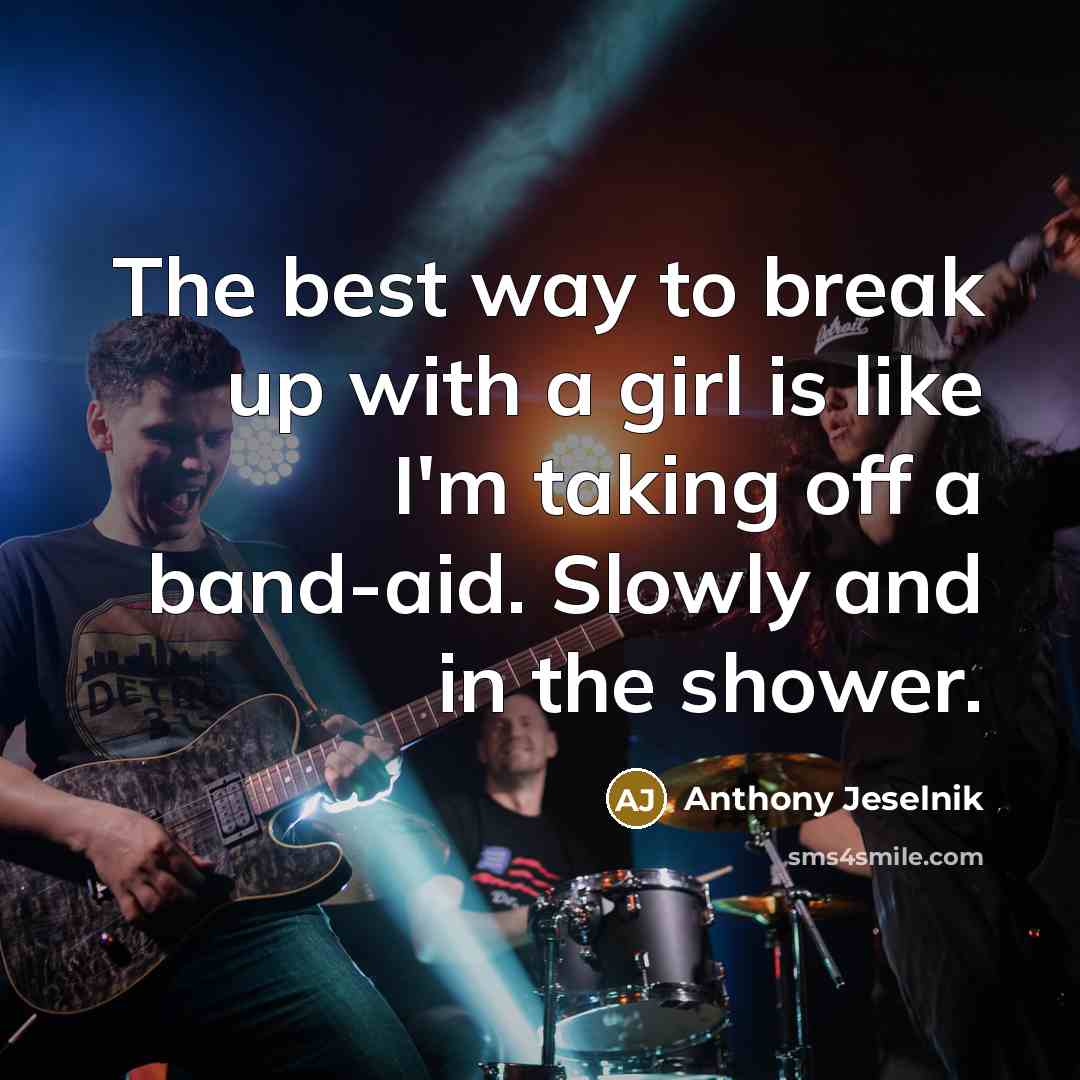 “The best way to break up with a girl is…” quote by Anthony Jeselnik