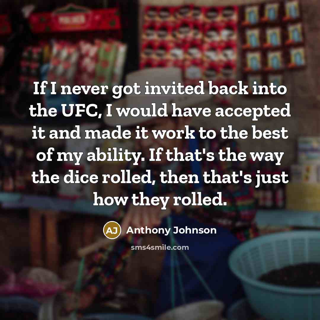 “If I never got invited back into the UFC, I…” quote by Anthony Johnson